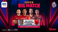 Link live streaming Big Match BRI Liga 1 PSM Makassar Vs Bali United Jumat 20 Januari 2023