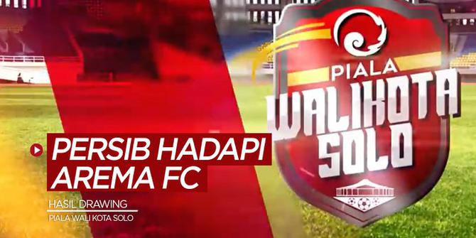 VIDEO: Hasil Drawing Piala Wali Kota Solo, Persib Bandung Hadapi Arema FC di Babak Awal