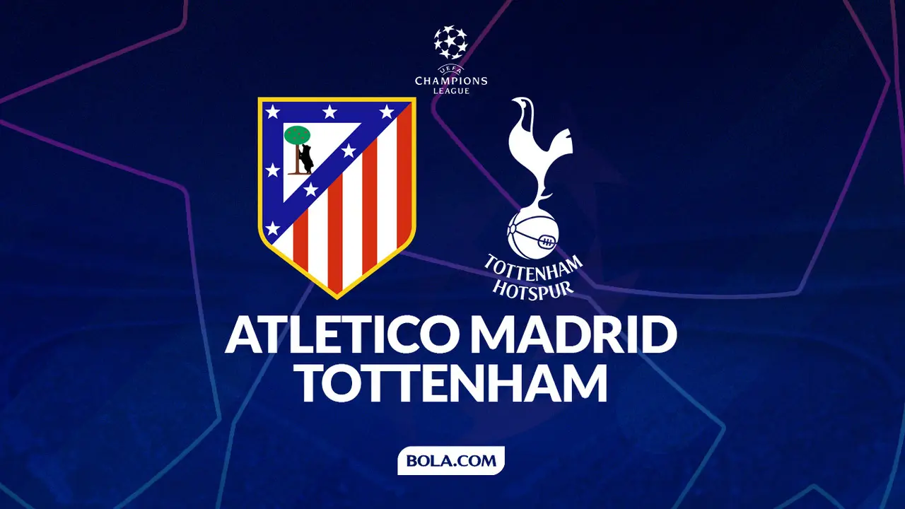 Prediksi Liga Champions: Atletico Madrid vs Tottenham - Champions League