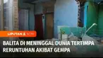Seorang anak balita meninggal dunia akibat bencana gempa bermagnitudo 4,9 yang mengguncang Kabupaten Bandung, Jawa Barat. Korban tertimpa tembok rumahnya yang runtuh saat sedang asyik bermain.