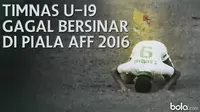 Timnas U19 Gagal Bersinar Di Piala AFF 2016 (Bola.com/Adreanus Titus)