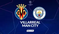 Cover prediksi Villarreal vs Man City - Champions League. (Bola.com/Gregah Nurikhsani)