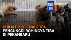 Mulai dari cukai rokok naik 10% hingga pengungsi Rohingya tiba di Pekanbaru, berikut sejumlah berita menarik News Flash Liputan6.com.