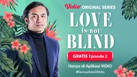 Love is not Blind. (Sumber : dok. vidio.com)