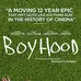 Boyhood adalah film drama keluarga Amerika yang menceritakan kehidupan seorang anak bernama Mason Evans Jr.