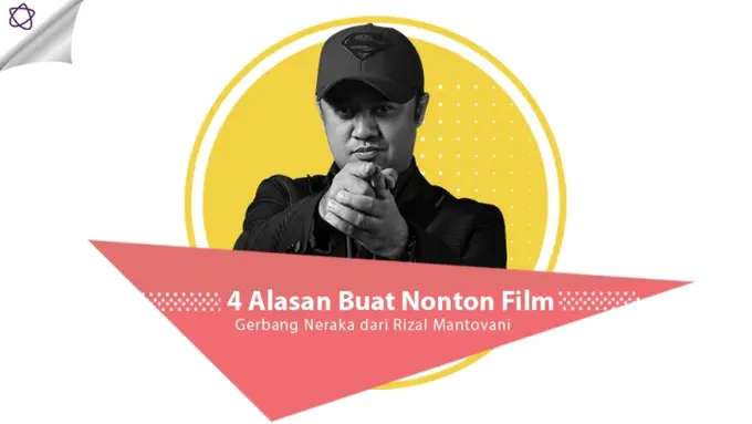 [Bintang] 4 Alasan Buat Nonton Film Gerbang Neraka dari Rizal Mantovani