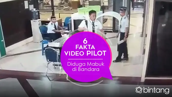 [Bintang] 5 Fakta Video Pilot Diduga Mabuk di Bandara