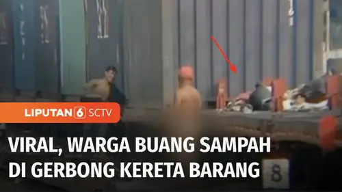 VIDEO: Aksi Warga Buang Sampah di Gerbong Kereta Barang Terekam Kamera, Bisa Dipenjara 3 Bulan