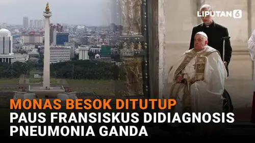 Monas Besok Ditutup, Paus Fransiskus Didiagnosis Pneumonia Ganda