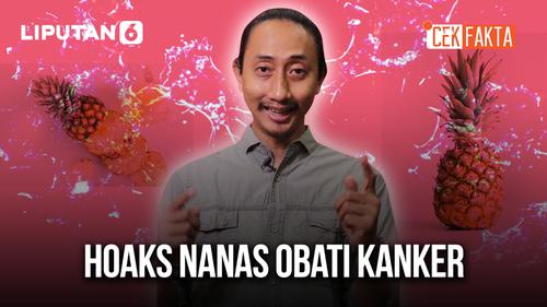 VIDEO CEK FAKTA: Hoaks Nanas Obati Kanker