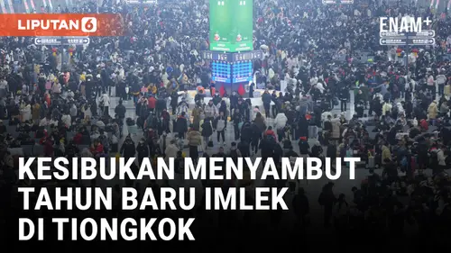 VIDEO: Kesibukan Perjalanan Tahun Baru Imlek di Tiongkok mulai Terasa dengan Perkiraan 9 Miliar Perjalanan