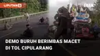 Beredar video terkait sekelompok buruh yang tengah adakan demo. Namun, aksi demo tersebut justru berujung membuat kemacetan
