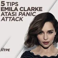5 Tips Emilia Clark Atasi Panic Attack
