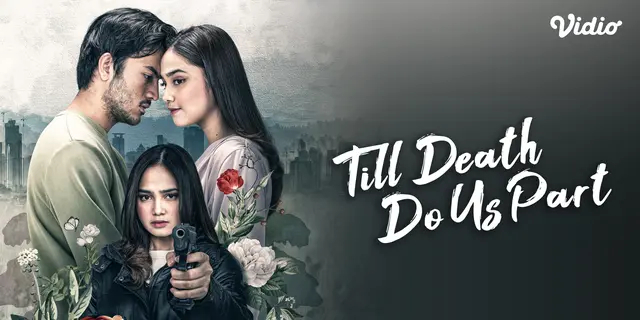 Sinopsis Film Indonesia Till Death Do Us Part Tayang di Vidio