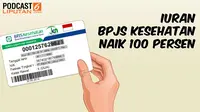 PODCAST Iuran BPJS Kesehatan Naik 100 Persen.