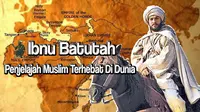 Kisah Ibnu Batutah, Penjelajah Maroko Melintasi 44 Negara hingga Indonesia