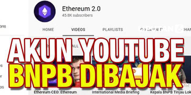 VIDEO: YouTube BNPB Dibajak! Siarkan Konten tentang Kripto Ethereum