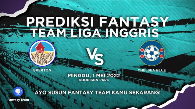 Berita video prediksi fantasy team, Everton vs Chelsea. Chelsea waspadai Richarlison yang mulai membaik