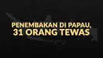Sebanyak 31 orang warga sipil menjadi korban penembakan kelompok kriminal bersenjata (KKB) di Distrik Yigi, Kabupaten Nduga, Papua, 1-2 Desember 2018.