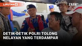 VIDEO: Aksi Sigap Polri Selamatkan Dua Nelayan yang Terdampar di Malaysia