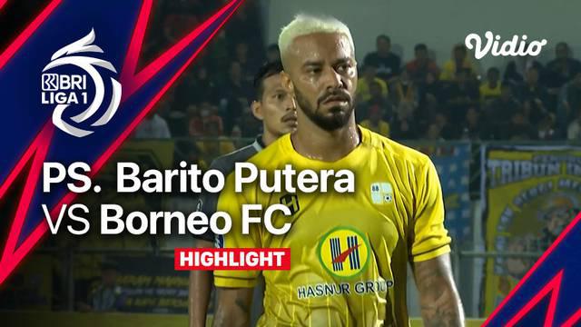 Berita video highlights pertandingan pekan kedua BRI Liga 1 antara Barito Putera melawan Borneo FC, Sabtu (30/7/22).
