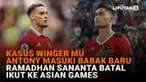 Mulai dari kasus winger MU Antony masuki babak baru hingga Ramadhan Sananta batal ikut ke Asian Games, berikut sejumlah berita menarik News Flash Sport Liputan6.com.