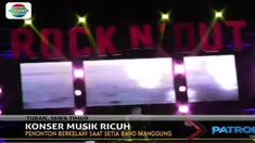 Konser berbuntut ricuh saat grup Setia Band manggung di Tuban, Jawa Timur.