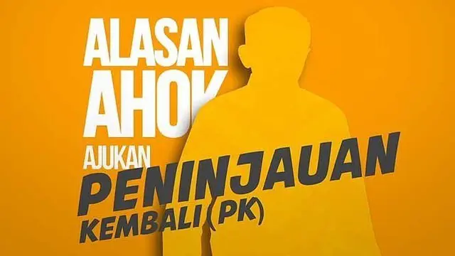 VIDEO: Alasan Ahok Mengajukan Peninjauan Kembali