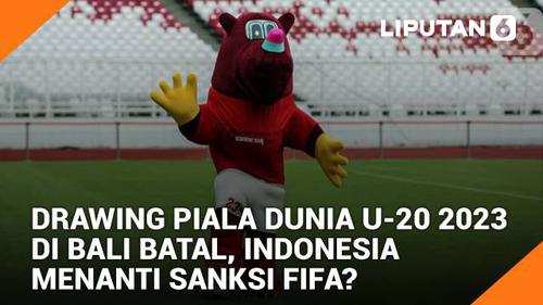 VIDEO: Drawing Piala Dunia U-20 2023 di Bali Batal, Indonesia Menanti Sanksi FIFA?