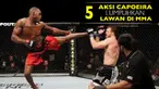 Video lima aksi petarung MMA gunakan bela diri capoeira yang melumpuhkan lawan.