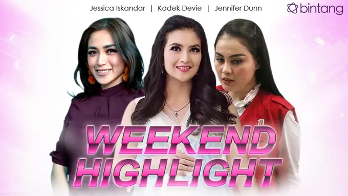 [Bintang] HL Weekend Highlight Jessica Iskandar, Kadek Devie, Jennifer Dunn