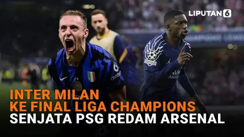 Inter Milan ke Final Liga Champions, Senjata PSG Redam Arsenal
