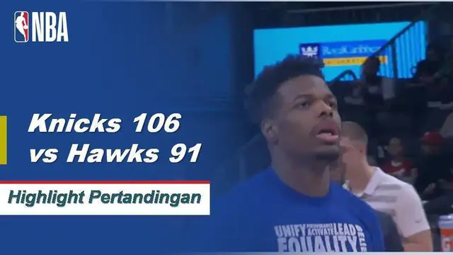 Cuplikan Pertandingan NBA : Knicks 106 vs Hawks 91