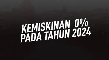 Jokowi berharap angka kemiskinan dapat menyentuh 0 persen pada 2024.