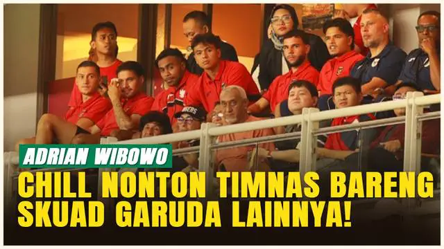 VIDEO: Balik Surabaya! Adrian Wibowo Nonton Timnas Indonesia Bareng Jay Idzes, Kevin Diks & Calvin Verdonk