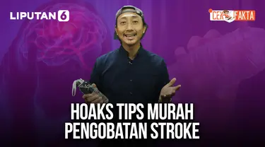 Hoaks Tips Murah Pengobatan Stroke | Cek Fakta Liputan6