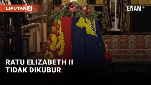 VIDEO: Ternyata Ratu Elizabeth II Tidak Dikubur