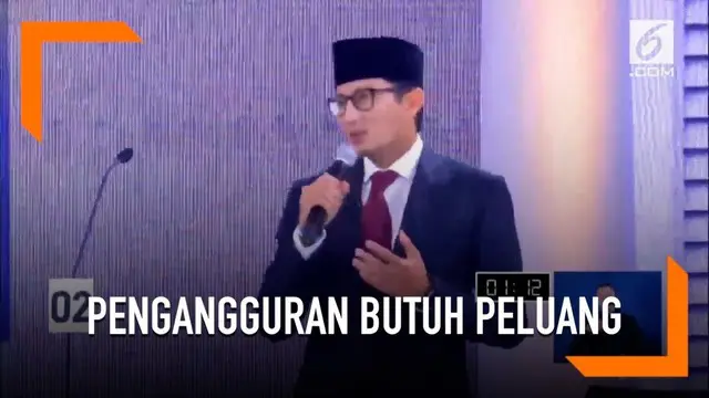 Menurut Sandiaga Uno para pengangguran di Indonesia butuh peluang, mereka tak butuh belas kasian.