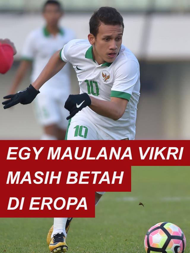 Egy Maulana Vikri Masih Betah di Eropa