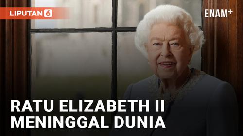 VIDEO: Ratu Elizabeth II Meninggal Dunia