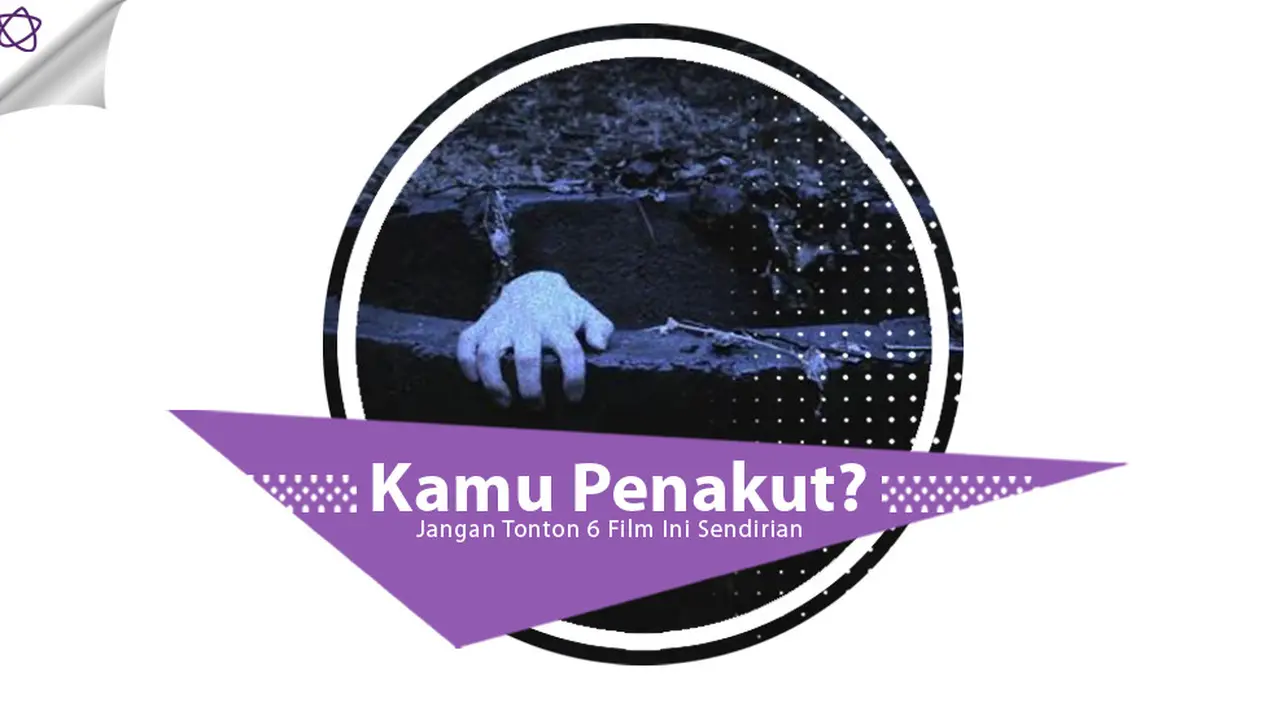 [Bintang] Kamu Penakut? Jangan Tonton 6 Film Ini Sendirian