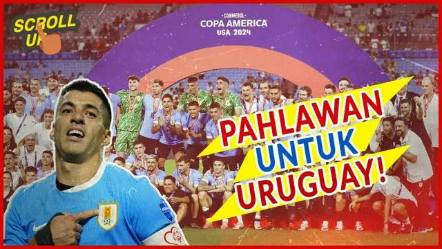 Scroll Up kali ini akan membahas tentang Luis Suarez yang menjadi pahlawan kemenangan Timnas Uruguay di Copa America 2024