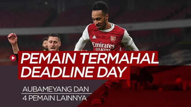 MOTION GRAFIS: Pembelian Termahal pada Deadline Day Bursa Transfer Musim Dingin, Pierre-Emerick Aubameyang Nomor Satu