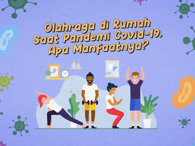 Videografis Olahraga Di Rumah Saat Pandemi Covid 19 Apa Manfaatnya Health Liputan6 Com
