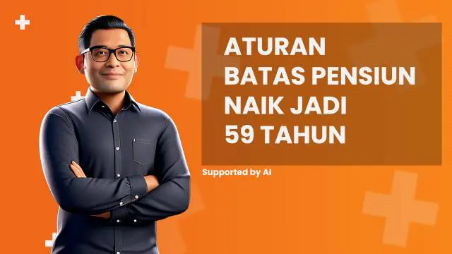 Aturan Batas Pensiun Naik Jadi 59 Tahun