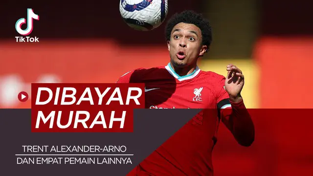 VIDEO: TikTok Bola.com, Trent Alexander-Arnold dan 4 Pesepak Bola Top Dunia yang Digaji Rendah