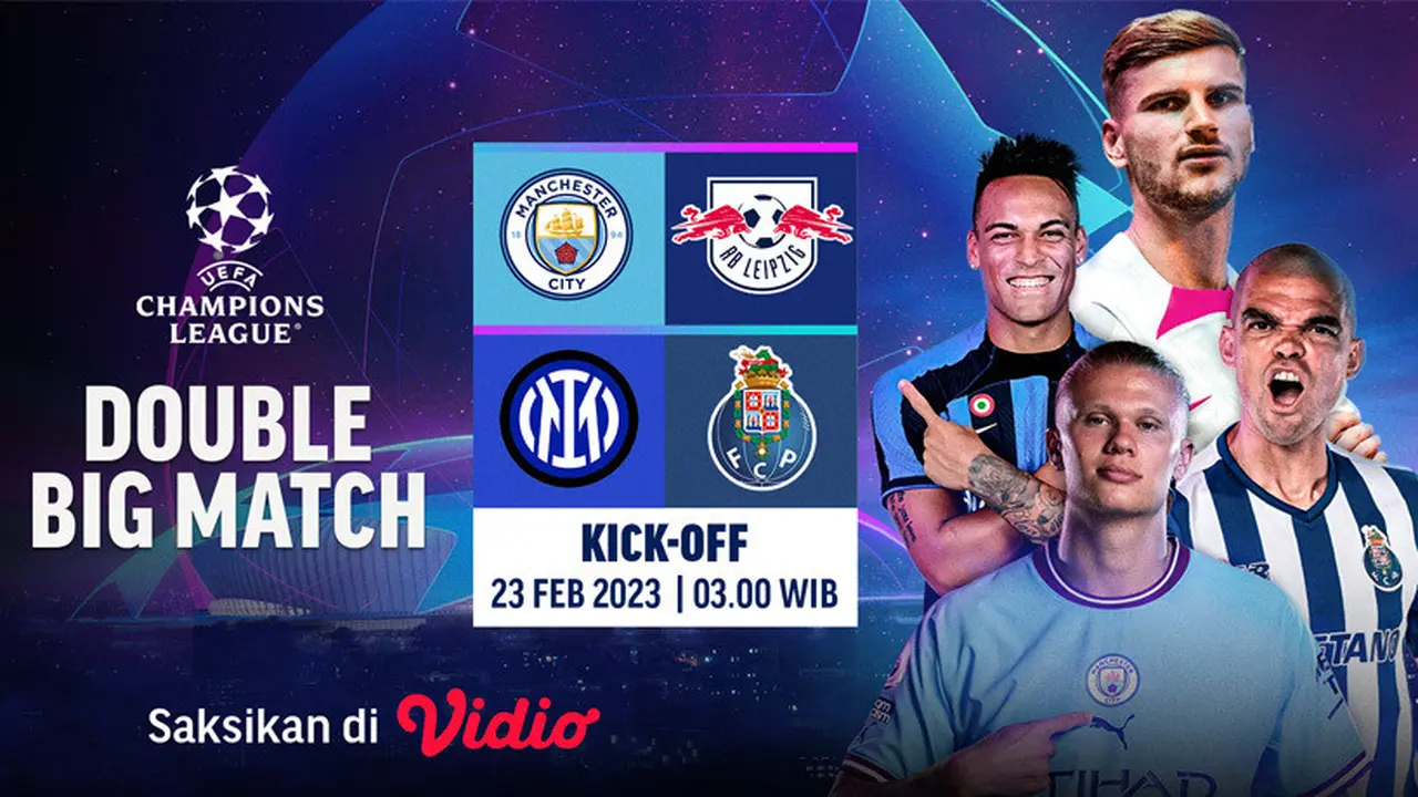 Jadwal Liga Champions Round 16 Leg 1 Live Vidio Kamis, 23 Februari : Man City Vs RB Leipzig, Inter Milan vs Porto FC