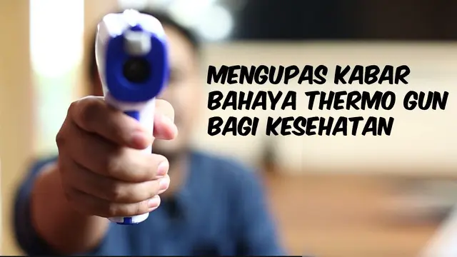 VIDEO CEK FAKTA: Mengupas Kabar Bahaya Thermo Gun bagi Kesehatan