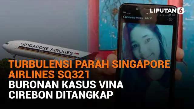 Mulai dari turbulensi parah Singapore Airlines SQ321 hingga buronan kasus Vina Cirebon ditangkap, berikut sejumlah berita menarik News Flash Liputan6.com.