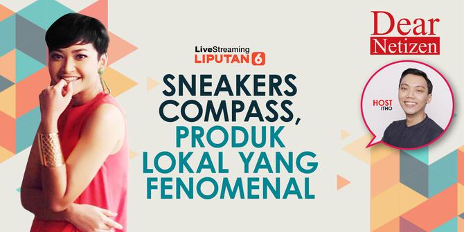 Dear Netizen: Sneakers Compass, Produk Lokal yang Fenomenal